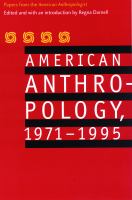 American anthropology, 1971-1995 : papers from the American anthropologist /