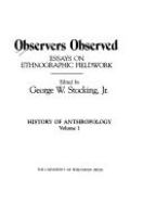 Observers observed : essays on ethnographic fieldwork /