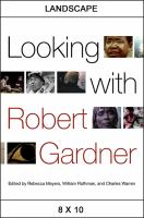 Looking with Robert Gardner /
