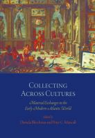 Collecting across cultures : material exchanges in the early Atlantic world /