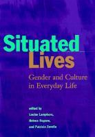 Situated lives : gender and culture in everyday life /