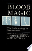 Blood magic : the anthropology of menstruation /