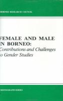 Female and male in Borneo : contributions and challenges to gender studies /