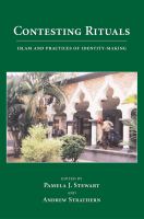 Contesting rituals : Islam and practices of identity-making /