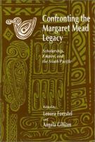 Confronting the Margaret Mead legacy : scholarship, empire, and the South Pacific /