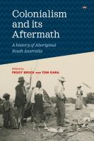 Colonialism and its aftermath : a history of Aboriginal South Australia /