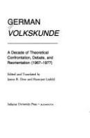 German Volkskunde : a decade of theoretical confrontation, debate, and reorientation (1967-1977) /