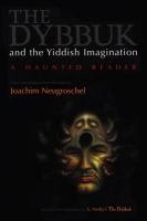 The dybbuk and the Yiddish imagination : a haunted reader /