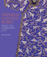 Imperial Chinese robes : from the forbidden city /