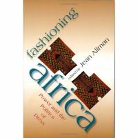 Fashioning Africa : power and the politics of dress /