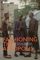 Fashioning the afropolis : histories, materialities and aesthetic practices /