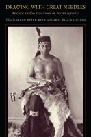 Drawing with great needles : ancient tattoo traditions of North America /