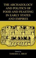 The archaeology and politics of food and feasting in early states and empires /