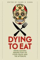 Dying to eat cross-cultural perspectives on food, death, and the afterlife /
