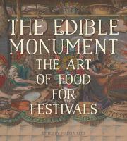 The edible monument : the art of food for festivals /