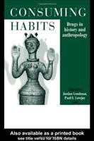 Consuming habits : drugs in history and anthropology /