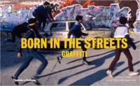 Born in the streets : graffiti /