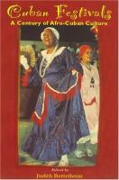 Cuban festivals : a century of Afro-Cuban culture/