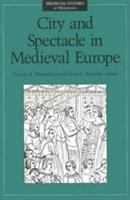 City and spectacle in medieval Europe /