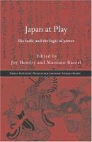 Japan at play : the ludic and the logic of power /