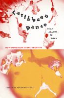 Caribbean dance from abakuá to zouk : how movement shapes identity /
