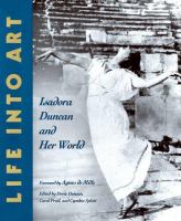 Life into art : Isadora Duncan and her world /