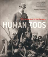 Human zoos : the invention of the savage /
