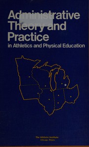 Administrative theory and practice in athletics and physical education; proceedings. /