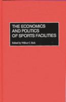 The economics and politics of sports facilities /