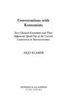 Conversations with economists : new classical economists and opponents speak out on the current controversy in macroeconomics /