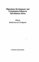 Migrations, development, and urbanization policies in Sub-Saharan Africa /