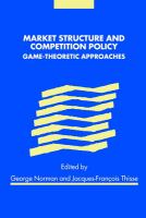 Market structure and competition policy : game-theoretic approaches /