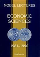 Economic sciences, 1981-1990 : the Sveriges Riksbank (Bank of Sweden) prize in economic sciences in memory of Alfred Nobel /