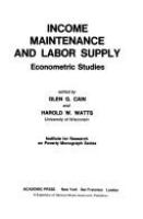 Income maintenance and labor supply : econometric studies /