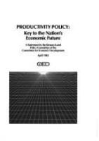 Productivity policy : key to the Nation's economic future : a statement /