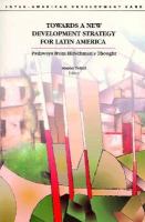 Towards a new development strategy for Latin America : pathways from Hirschman's thought /