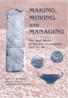 Making, moving and managing : the new world of ancient economies, 323-31 BC /