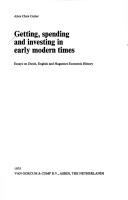 Getting, spending and investing in early modern times : essays on Dutch, English and Huguenot economic history /