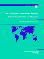 The Lao People's Democratic Republic : systemic transformation and adjustment /