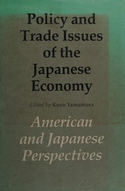 Policy and trade issues of the Japanese economy : American and Japanese perspectives /