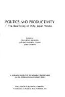 Politics and productivity : the real story of why Japan works /