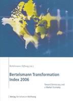 Bertelsmann transformation index 2006 : toward democracy and a market economy /