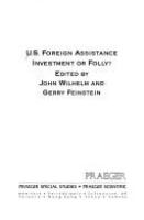 U.S. foreign assistance : investment or folly? /