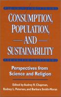 Consumption, population, and sustainability : perspectives from science and religion /
