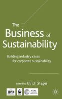 The business of sustainability : building industry cases for corporate sustainability /
