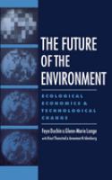 The future of the environment : ecological economics and technological change /