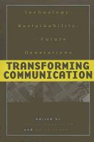 Transforming communication : technology, sustainability, and future generations /