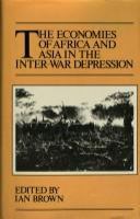 The Economies of Africa and Asia in the inter-war depression /