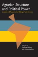 Agrarian structure & political power : landlord & peasant in the making of Latin America /