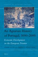 An agrarian history of Portugal, 1000-2000 economic development on the European frontier /